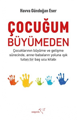 Çocuğum Büyümeden | Havva Gündoğan Eser | Müptela Yayınevi