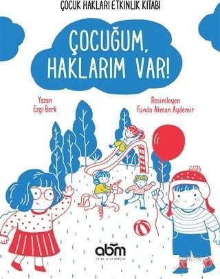 Çocuğum Haklarım Var! | Ezgi Berk | Abm Yayınevi