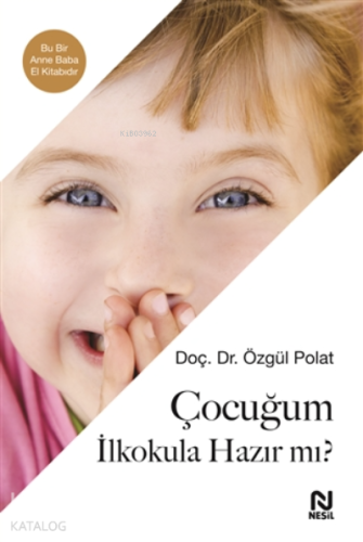 Çocuğum İlkokula Hazır Mı? | Özgül Polat | Nesil Yayınları