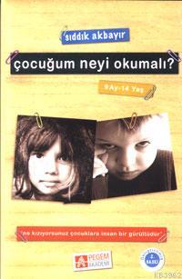 Çocuğum Neyi Okumalı? (9 Ay-14 Yaş) | Sıddık Akbayır | Pegem Akademi Y