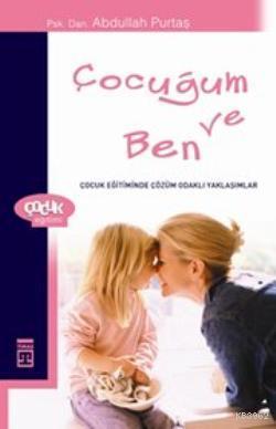 Çocuğum ve Ben | Abdullah Purtaş | Timaş Yayınları