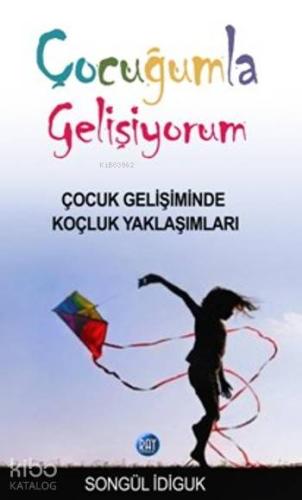 Çocuğumla Gelişiyorum; Çocuk Gelişiminde Koçluk Yaklaşımları | Songül 