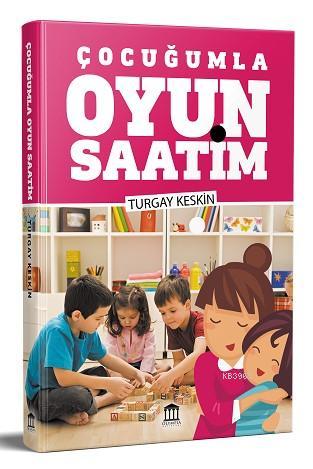 Çocuğumla Oyun Saatim | Turgay Keskin | Olympia Yayınları