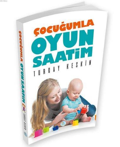 Çocuğumla Oyun Saatim | Turgay Keskin | Maviçatı Yayınları