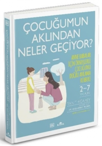 Çocuğumun Aklından Neler Geçiyor?;Anne Babalar İçin Örneklerle Çocuğun