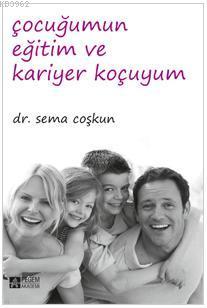 Çocuğumun Eğitim ve Kariyer Koçuyum | Sema Coşkun | Pegem Akademi Yayı