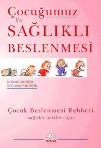 Çocuğumuz ve Sağlıklı Beslenmesi | İsmail Tunçdoğan | Papatya Bilim