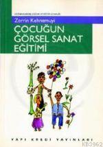 Çocuğun Görsel Sanat Eğitimi | Zerrin Keynemuyı | Yapı Kredi Yayınları