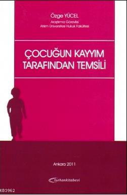 Çocuğun Kayyım Tarafından Temsili | Özge Yücel | Turhan Kitabevi