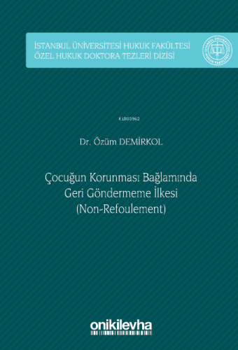 Çocuğun Korunması Bağlamında Geri Göndermeme İlkesi;Non-Refoulement | 