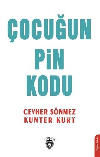 Çocuğun Pin Kodu | Kunter Kurt | Dorlion Yayınevi