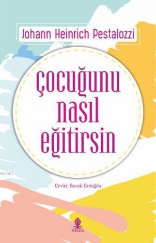 Çocuğunu Nasıl Eğitirsin | Johann Heinrich Pestalozzi | Roza Yayınevi