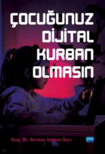 Çocuğunuz Dijital Kurban Olmasın | Serkan Volkan Sarı | Nobel Akademik