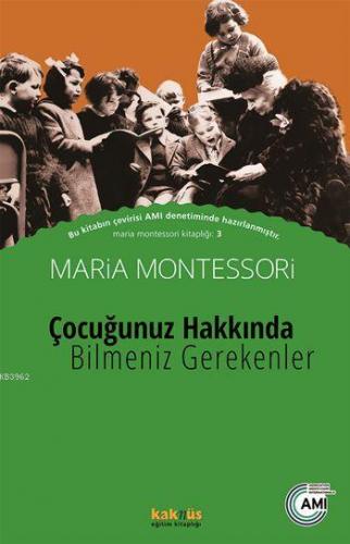 Çocuğunuz Hakkında Bilmeniz Gerekenler | Maria Montessori | Kaknüs Yay