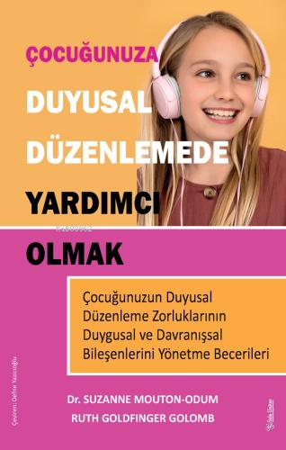 Çocuğunuza Duyusal Düzenlemede Yardımcı Olmak | Suzanne Mouton-Odum | 