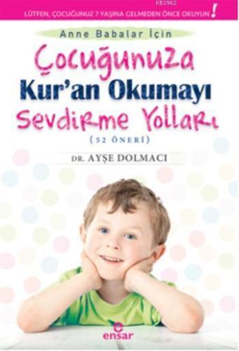 Çocuğunuza Kur'an Okumayı Sevdirme Yolları (52 Öneri) | Ayşe Dolmacı |