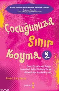 Çocuğunuza Sınır Koyma - 2 | Robert J. Mackenzie | Yakamoz Yayınları