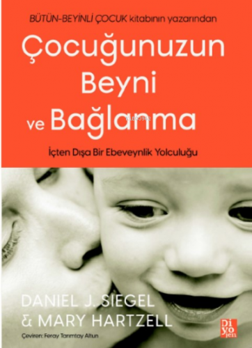 Çocuğunuzun Beyni Ve Bağlanma | Daniel J. Siegel | Diyojen Yayıncılık