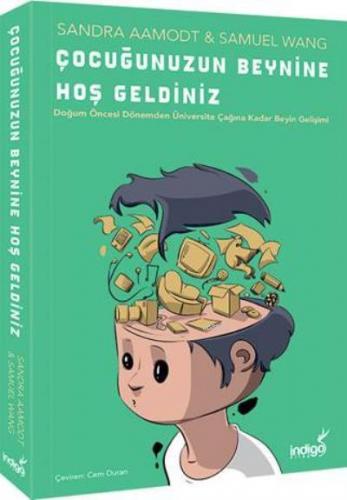 Çocuğunuzun Beynine Hoş Geldiniz | Sandra Aamodt | İndigo Kitap