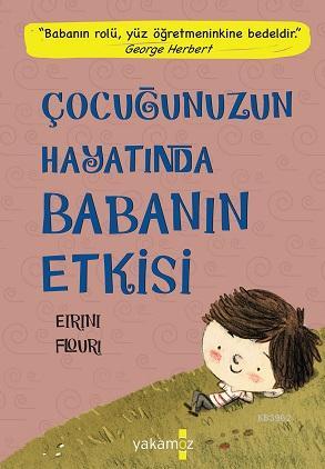 Çocuğunuzun Hayatında Babanın Etkisi | Eirini Flouri | Yakamoz Yayınla