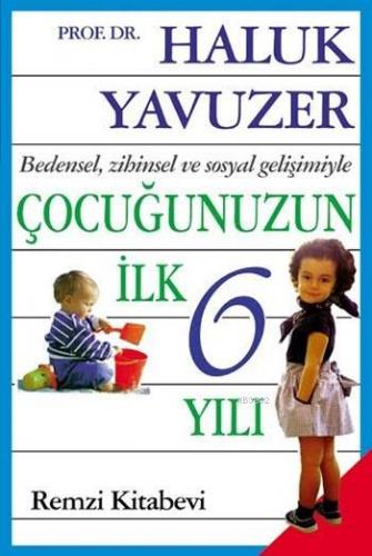 Çocuğunuzun İlk 6 Yılı | Haluk Yavuzer | Remzi Kitabevi