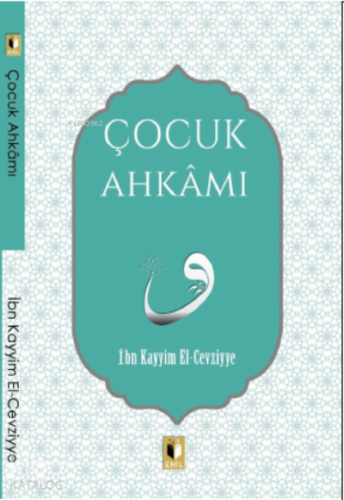 Çocuk Ahkamı | İbn Kayyım El- Cevziyye | Ehil Yayınları