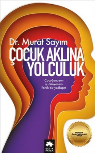 Çocuk Aklına Yolculuk | Murat Sayım | Eksik Parça Yayınları