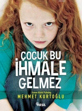 Çocuk Bu İhmale Gelmez | Mehmet Kurtoğlu | Nesil Yayınları