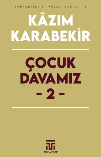 Çocuk Davamız - 2 | Kâzım Karabekir | Toplumsal Yayıncılık