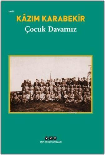 Çocuk Davamız | Kâzım Karabekir | Yapı Kredi Yayınları ( YKY )