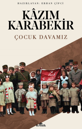 Çocuk Davamız | Kâzım Karabekir | Kronik Kitap