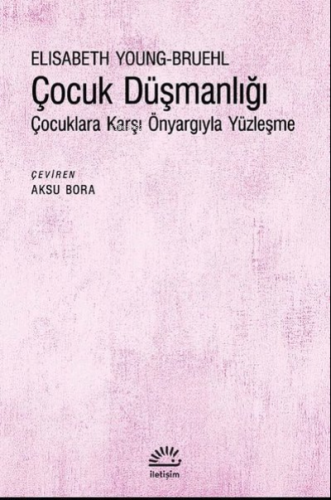 Çocuk Düşmanlığı Çocuklara Karşı Önyargıyla Yüzleşme | Elisabeth Y