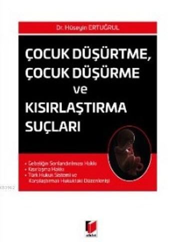 Çocuk Düşürtme Çocuk Düşürme ve Kısırlaştırma Suçları | Hüseyin Ertuğr