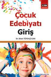 Çocuk Edebiyatı Giriş | Dilek Tüfekçi Can | Eğitim Yayınevi