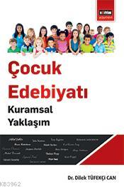 Çocuk Edebiyatı Kurumsal Yaklaşım | Dilek Tüfekçi Can | Eğitim Yayınev