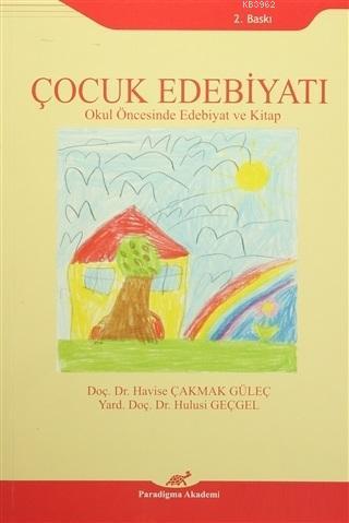 Çocuk Edebiyatı Okul Öncesinde Edebiyat ve Kitap | Havise Çakmak Güleç