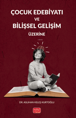 Çocuk Edebiyatı ve Bilişsel Gelişim Üzerine | Aslıhan Keleş Kurtoğlu |