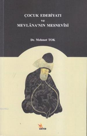 Çocuk Edebiyatı ve Mevlana'nın Mesnevisi | Mehmet Tokat | Kriter Yayın