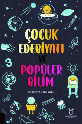 Çocuk Edebiyatı ve Popüler Bilim | Mustafa Orhan | Akademisyen Kitabev