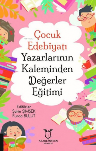 Çocuk Edebiyatı Yazarlarının Kaleminden Değerler Eğitimi | Funda Bulut