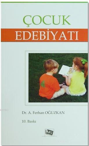 Çocuk Edebiyatı; Yerli ve Yabancı Yazarlardan Örneklerle | A. Ferhan O