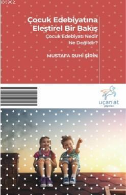 Çocuk Edebiyatına Eleştirel Bir | Mustafa Ruhi Şirin | Uçan At Yayınla