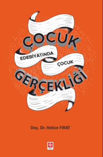 Çocuk Edebiyatında Çocuk Gerçekliği | Hatice Fırat | Ekin Kitabevi Yay