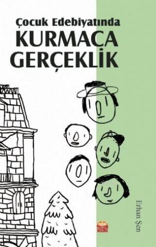 Çocuk Edebiyatında Kurmaca Gerçeklik | Erhan Şen | Nobel Bilimsel Eser