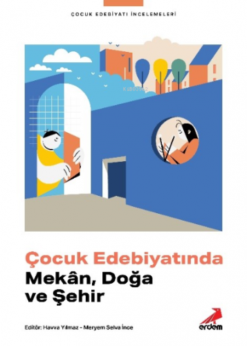 Çocuk Edebiyatında Mekân, Doğa ve Şehir | Havva Yılmaz | Erdem Çocuk