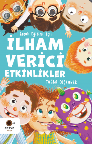 Çocuk Eğitimi İçin İlham Verici Etkinlikler | Tuğba Coşkuner | Cezve K