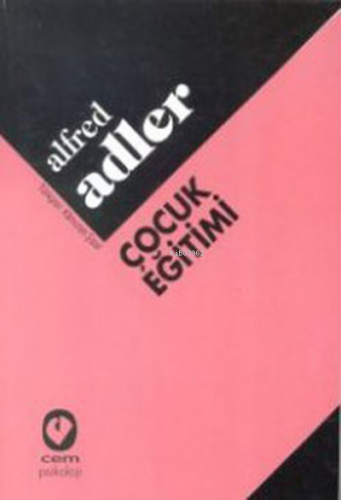 Çocuk Eğitimi | Alfred Adler | Cem Yayınevi