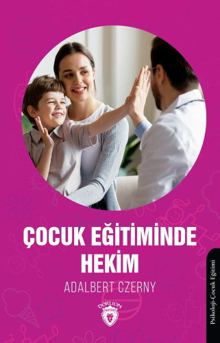 Çocuk Eğitiminde Hekim | Adalbert Czerny | Dorlion Yayınevi