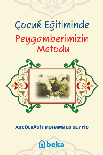 Çocuk Eğitiminde Peygamberimizin Metodu | Abdülbasit Muhammed Seyyid |