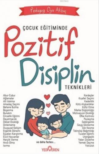 Çocuk Eğitiminde Pozitif Eğitim Teknikleri | Oya Akbaş | Yediveren Yay